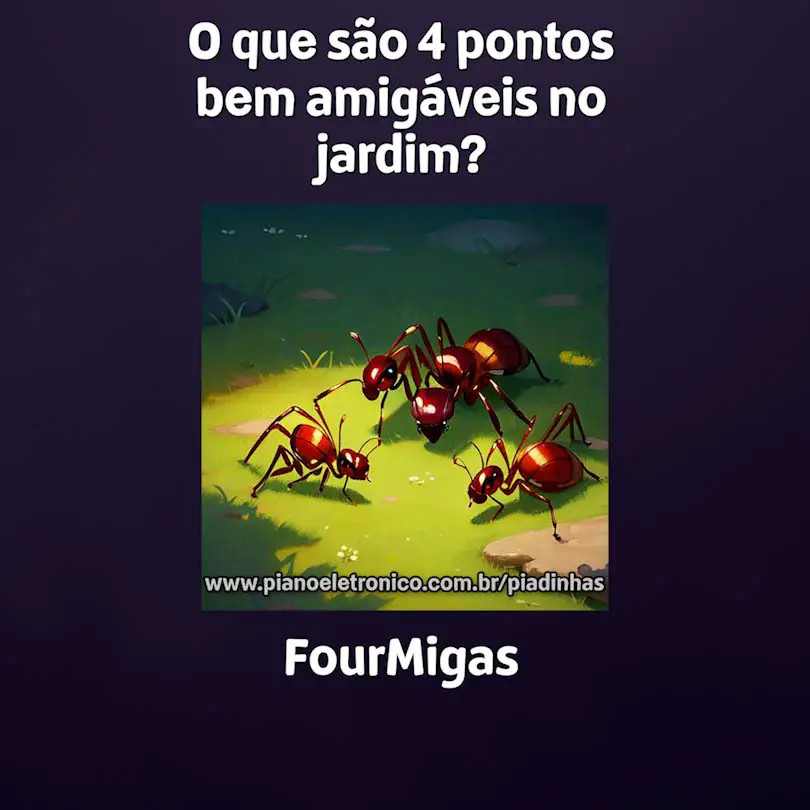 O que são 4 pontos bem amigáveis no jardim?

FourMigas