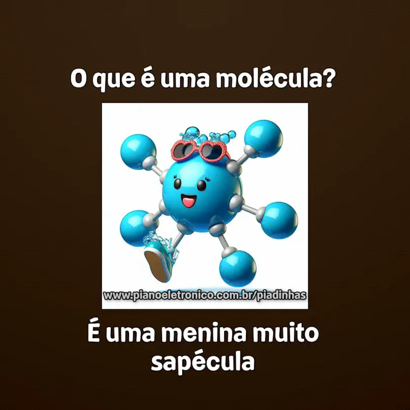O que é uma molécula?

É uma menina muito sapécula