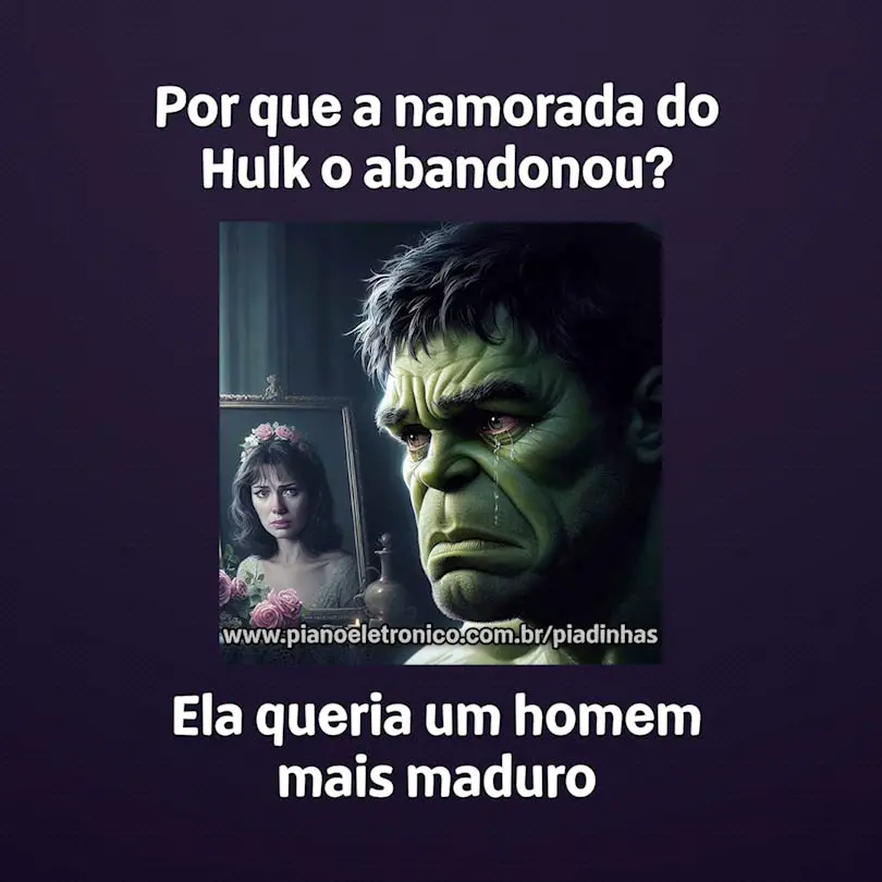Por que a namorada do Hulk o abandonou?

Ela queria um homem mais maduro
