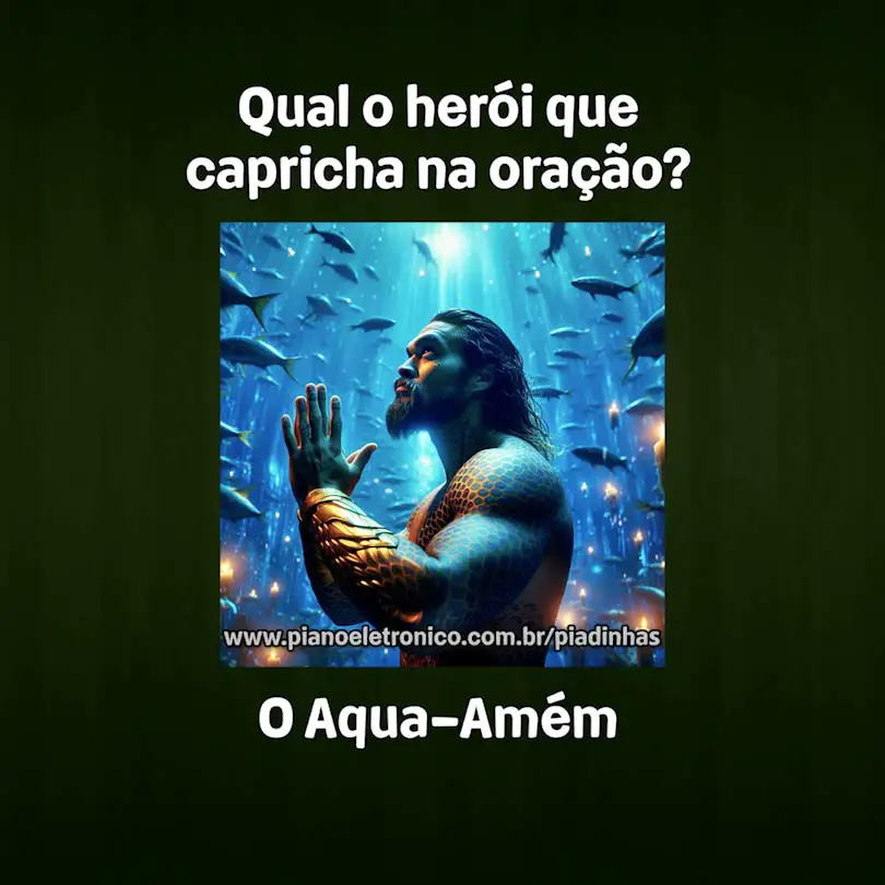 Qual o herói que capricha na oração?

O Aqua-Amém