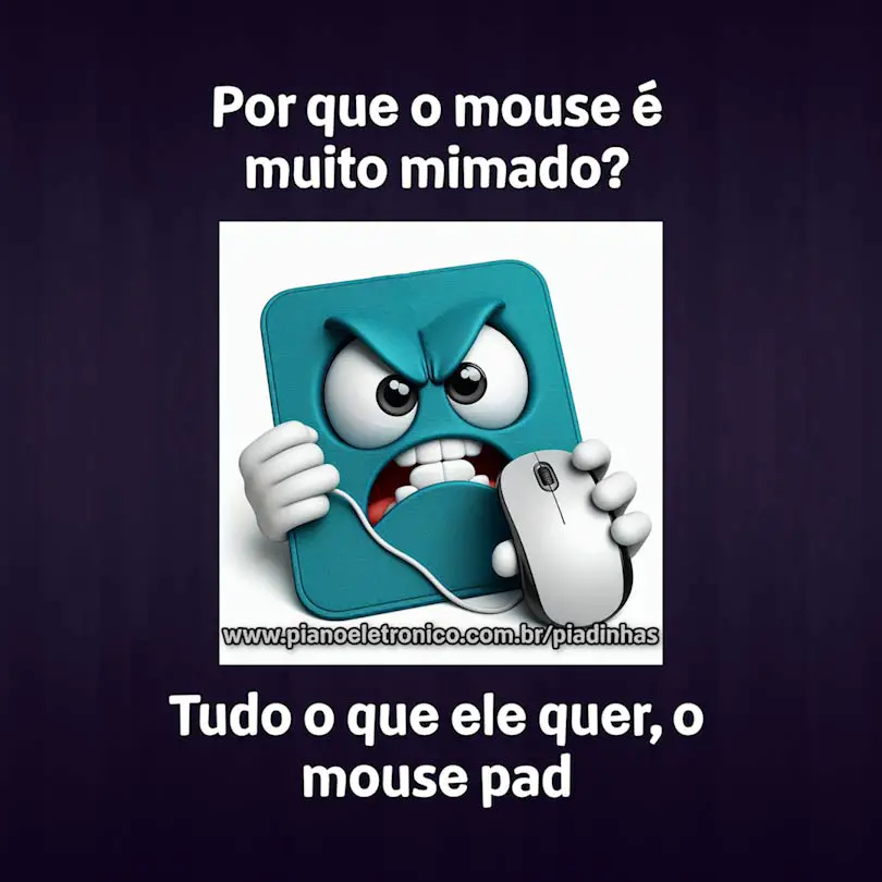 Por que o mouse é muito mimado?

Tudo o que ele quer, o mouse pad