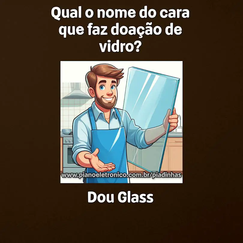 Qual o nome do cara que faz doação de vidro?

Dou Glass