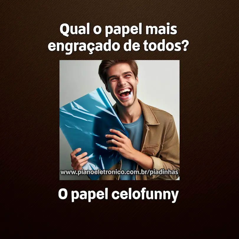 Qual o papel mais engraçado de todos?

O papel celofunny
