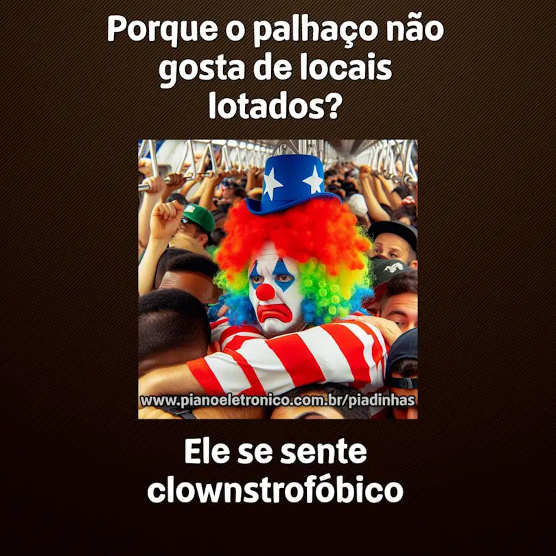 Porque o palhaço não gosta de locais lotados?

Ele se sente clownstrofóbico