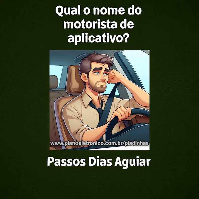 Qual o nome do motorista de aplicativo?

Passos Dias Aguiar