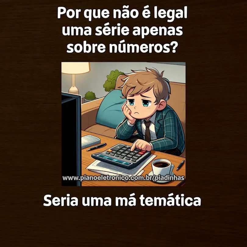 Por que não é legal uma série apenas sobre números?

Seria uma má temática