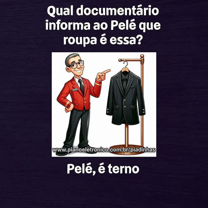 Qual documentário informa ao Pelé que roupa é essa?

Pelé, é terno