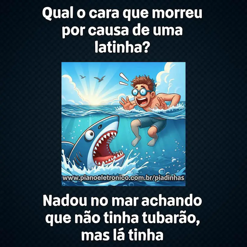 Qual o cara que morreu por causa de uma latinha?

Nadou no mar achando que não tinha tubarão, mas lá tinha